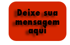 Deixe sua mensagem aqui